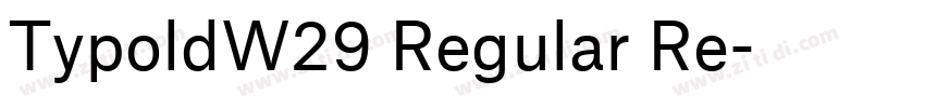 TypoldW29 Regular Re字体转换 TypoldW29 Regular Re字体转换